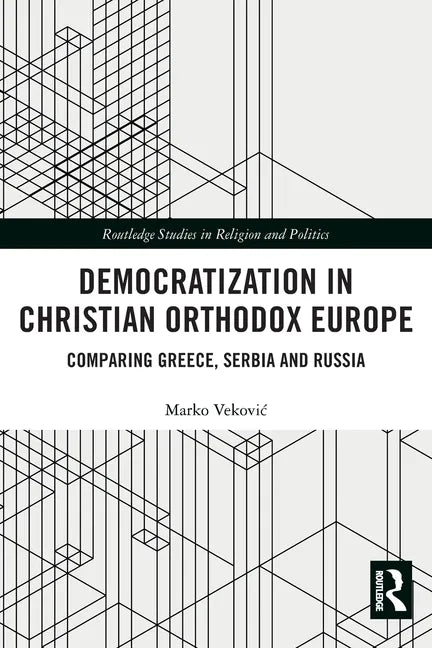 Democratization in Christian Orthodox Europe: Comparing Greece, Serbia and Russia - Paperback