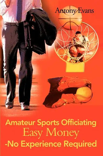Amateur Sports Officiating Easy Money-No Experience Required - Paperback