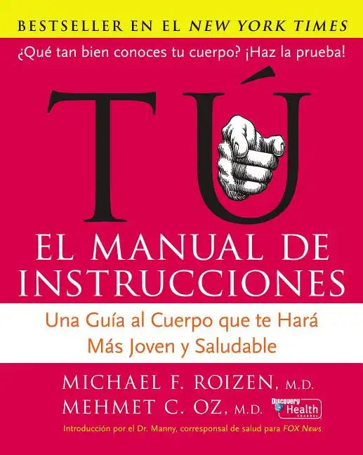 Tu: El Manual de Instrucciones: Una Guía Al Cuerpo Que Te Hará Más Joven Y Saludable - Paperback