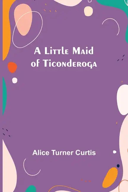 A Little Maid of Ticonderoga - Paperback