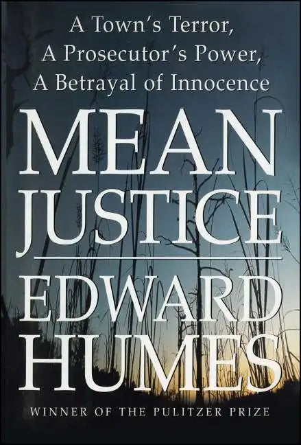 Mean Justice: A Town's Terror, a Prosecutor's Power, a Betrayal of Innocence - Paperback