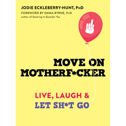 Move on Motherf*cker: Live, Laugh, and Let Sh*t Go - Paperback