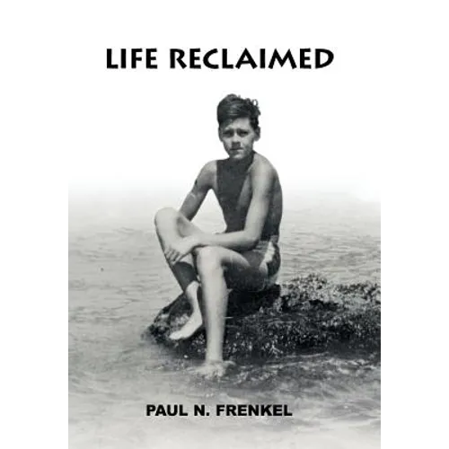 Life Reclaimed: Rural Transylvania, Nazi Camps, and the American Dream - Hardcover