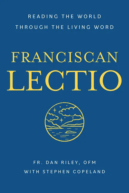 Franciscan Lectio: Reading the World Through the Living Word - Paperback