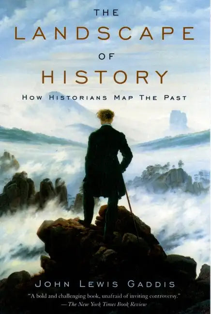 The Landscape of History: How Historians Map the Past - Paperback