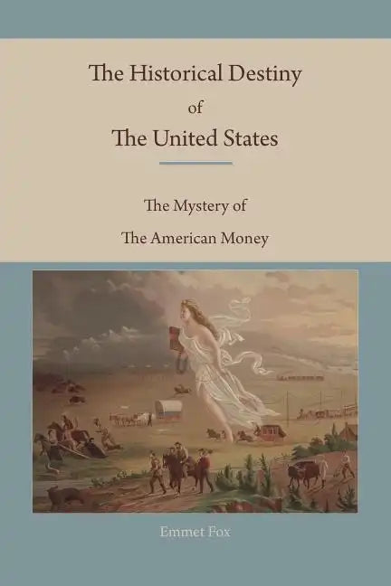 The Historical Destiny of the United States: The Mystery of the American Money - Paperback