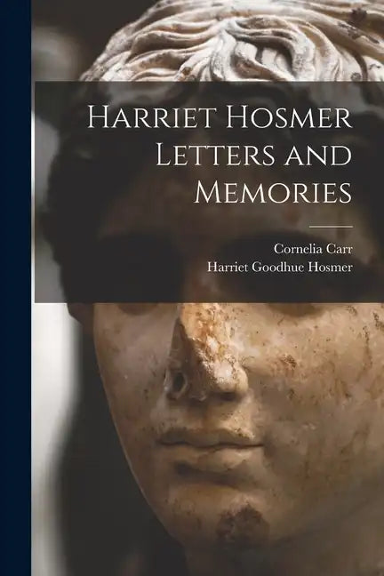 Harriet Hosmer Letters and Memories - Paperback