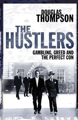 The Hustlers: Gambling, Greed and the Perfect Con - Paperback