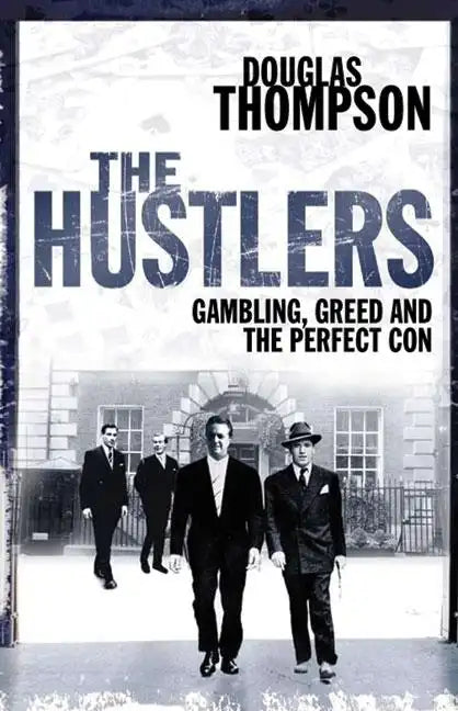 The Hustlers: Gambling, Greed and the Perfect Con - Paperback
