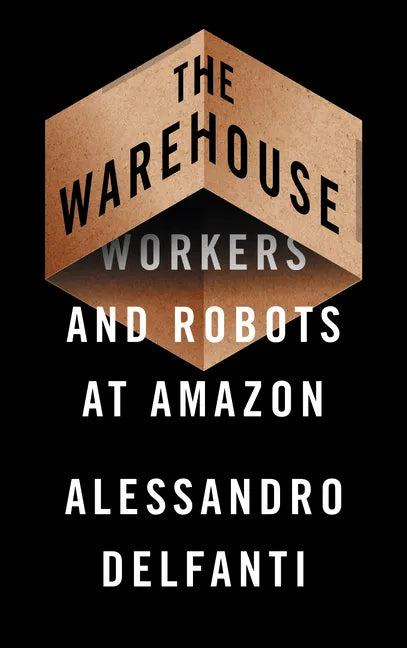 The Warehouse: Workers and Robots at Amazon - Hardcover