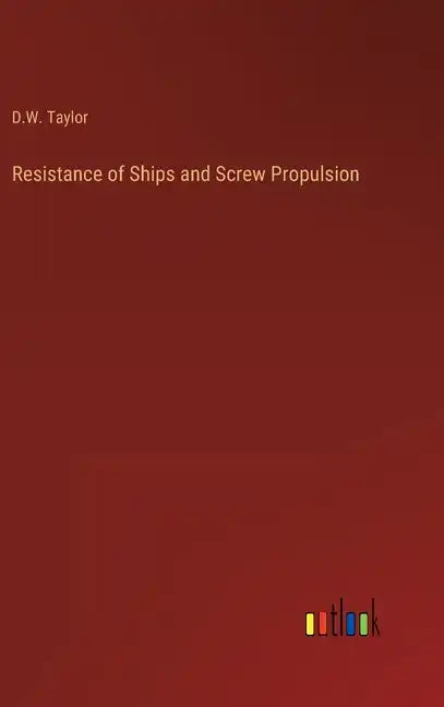 Resistance of Ships and Screw Propulsion - Hardcover