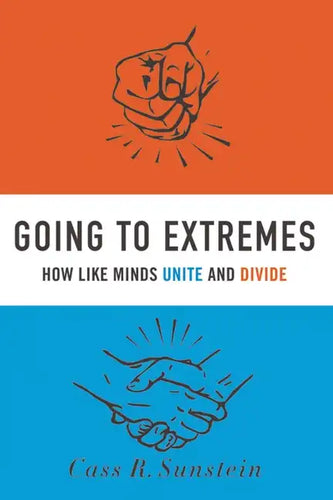 Going to Extremes: How Like Minds Unite and Divide - Paperback