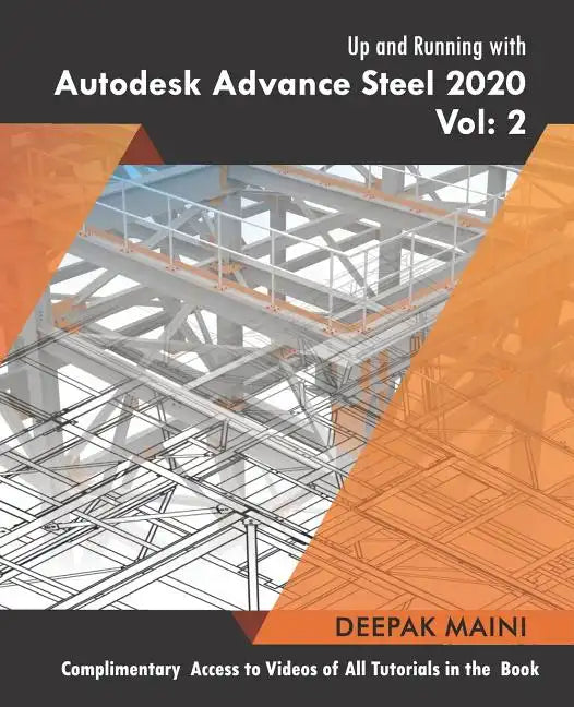 Up and Running with Autodesk Advance Steel 2020: Volume 2 - Paperback