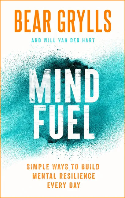 Mind Fuel: Simple Ways to Build Mental Resilience Every Day - Hardcover