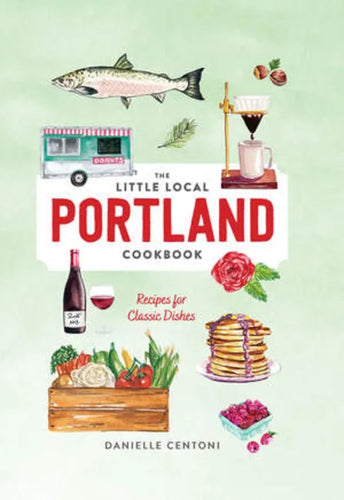 Little Local Portland Cookbook - Hardcover