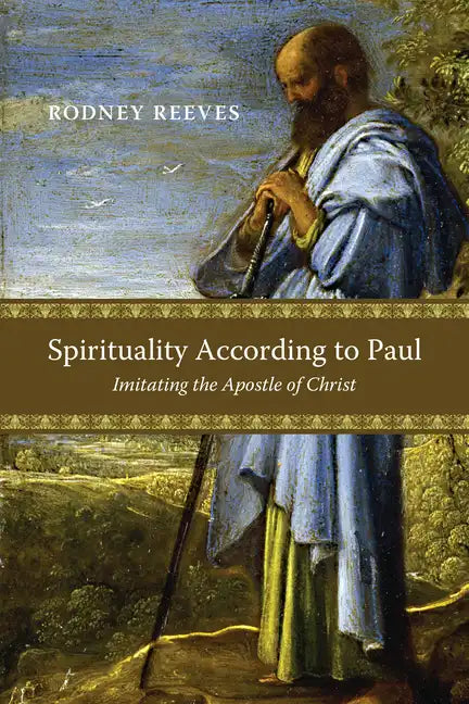 Spirituality According to Paul: Imitating the Apostle of Christ - Paperback