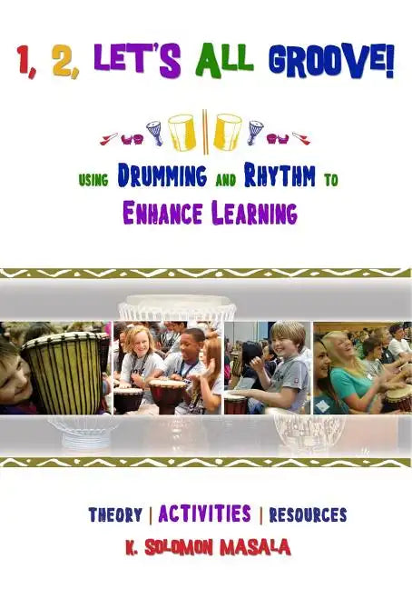 1, 2, Let's All Groove: Using Drumming And Rhythm to Enhance Classroom Learning - Paperback