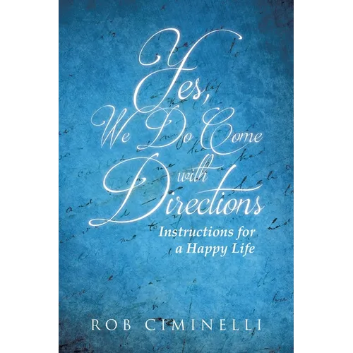 Yes, We Do Come with Directions: Instructions for a Happy Life - Paperback