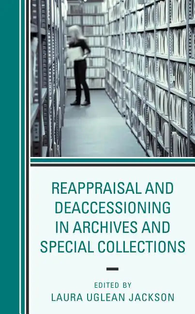 Reappraisal and Deaccessioning in Archives and Special Collections - Paperback