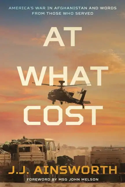 At What Cost: America's War in Afghanistan and Words From Those Who Served - Paperback