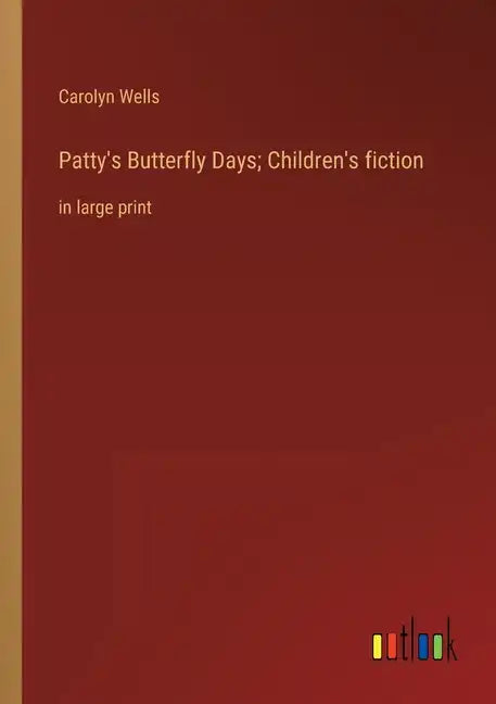 Patty's Butterfly Days; Children's fiction: in large print - Paperback
