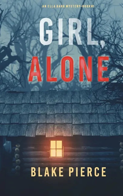 Girl, Alone (An Ella Dark FBI Suspense Thriller-Book 1) - Hardcover