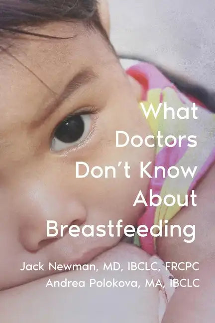 What Doctors Don't Know About Breastfeeding - Paperback