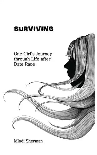 Surviving: One Girl's Journey Through Life After Date Rape - Paperback