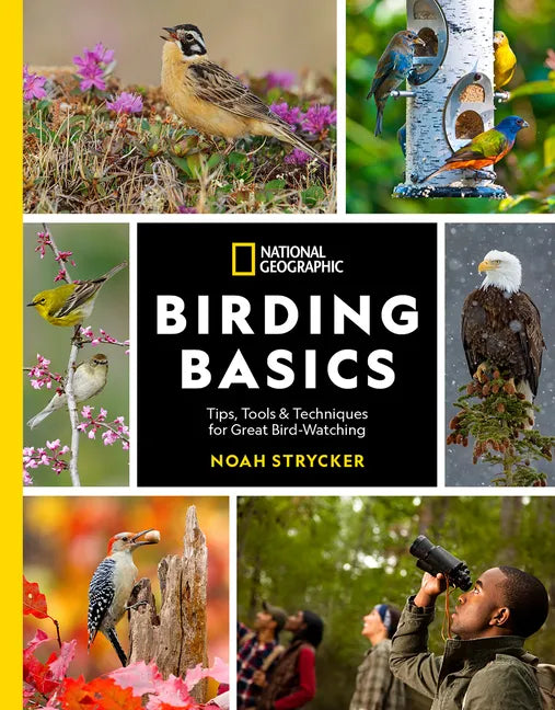 National Geographic Birding Basics: Tips, Tools, and Techniques for Great Bird-Watching - Paperback