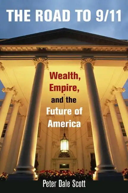 The Road to 9/11: Wealth, Empire, and the Future of America - Paperback
