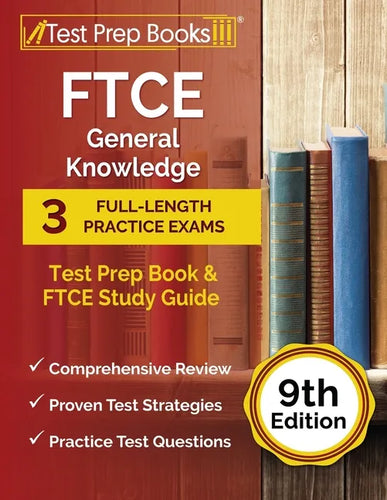 FTCE General Knowledge Test Prep Book: 3 Full-Length Practice Exams and FTCE Study Guide [9th Edition] - Paperback