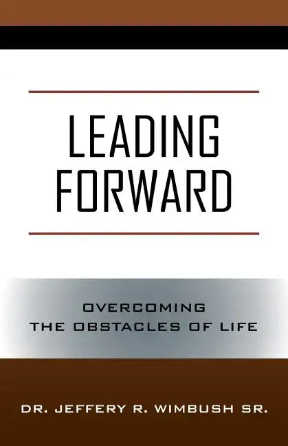 Leading Forward: Overcoming the Obstacles of Life - Paperback