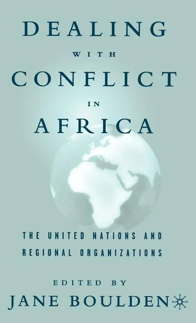 Dealing with Conflict in Africa: The United Nations and Regional Organizations - Hardcover