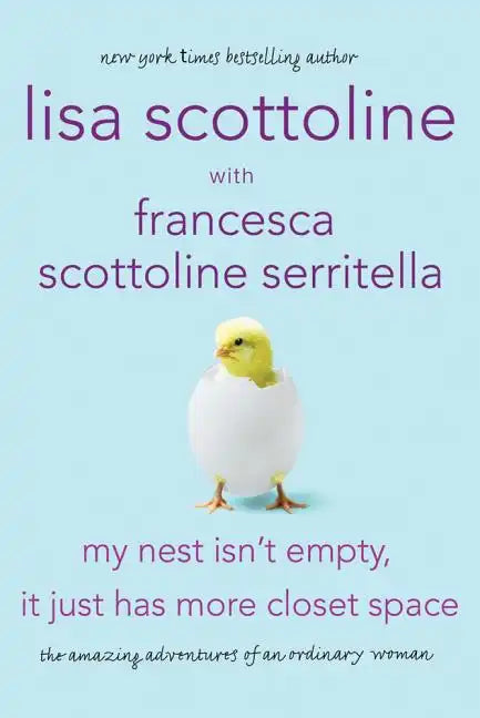 My Nest Isn't Empty, It Just Has More Closet Space: The Amazing Adventures of an Ordinary Woman - Paperback