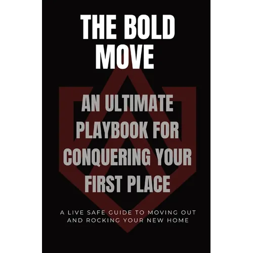 The Bold Move: An Ultimate Playbook for Conquering Your First Place - Paperback