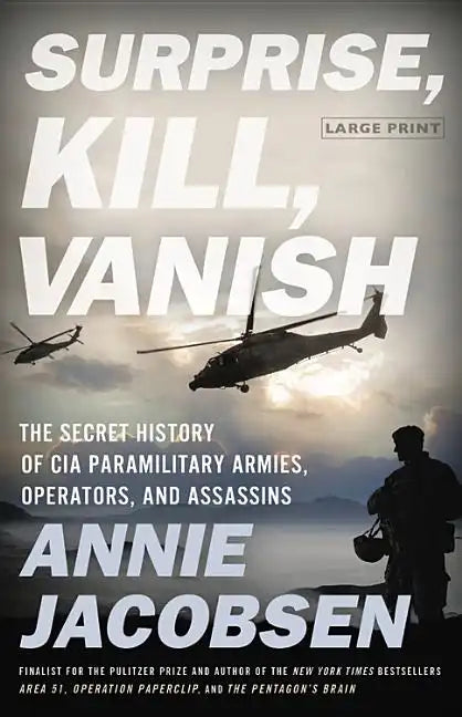 Surprise, Kill, Vanish: The Secret History of CIA Paramilitary Armies, Operators, and Assassins - Hardcover