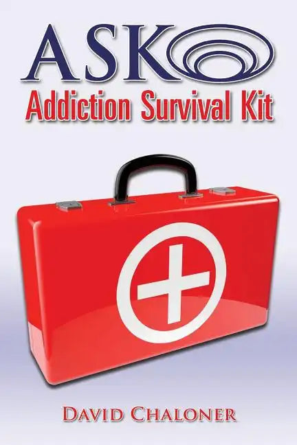 ASK Addiction Survival Kit: Walking Back To Yourself - Paperback