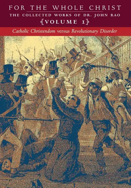 Catholic Christendom versus Revolutionary Disorder: Volume 1 (The Collected Works of Dr. John Rao) - Hardcover