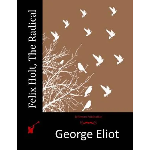 Felix Holt, The Radical - Paperback