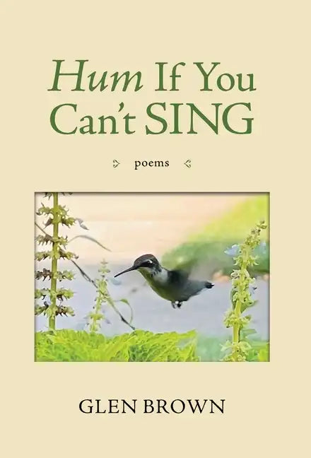 Hum If You Can't Sing: Poems - Hardcover