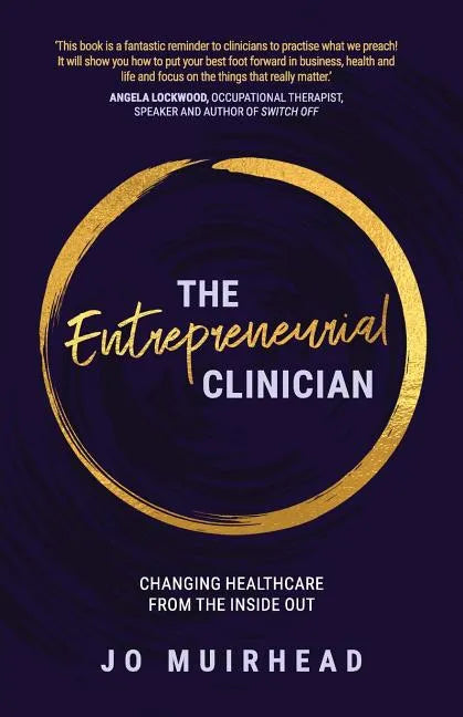 The Entrepreneurial Clinician: Changing healthcare from the inside out - Paperback