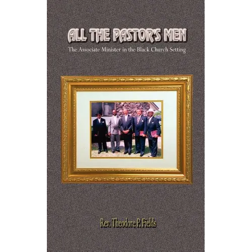 All the Pastor's Men: The Associate Minister in the Black Church Setting - Paperback