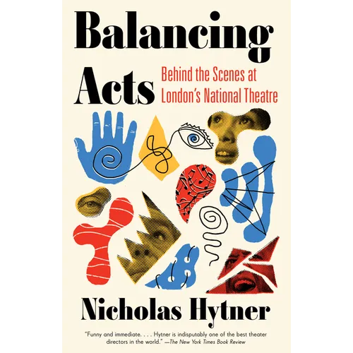 Balancing Acts: Behind the Scenes at London's National Theatre - Paperback