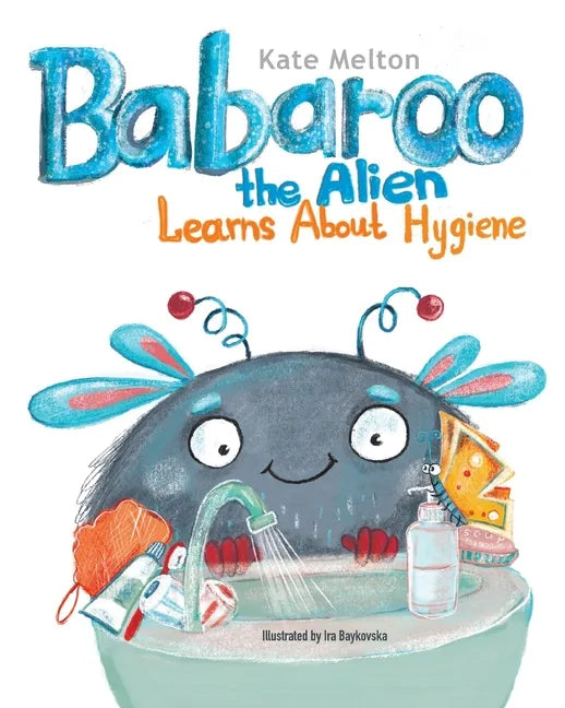 Babaroo the Alien Learns about Hygiene: A Funny Children's Book about Healthy Habits and Rules of Hygiene - Paperback