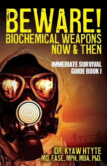 Beware! Biochemical Weapons Now & Then, Immediate Survival Guide: Immediate Survival Guide Book 1 - Paperback