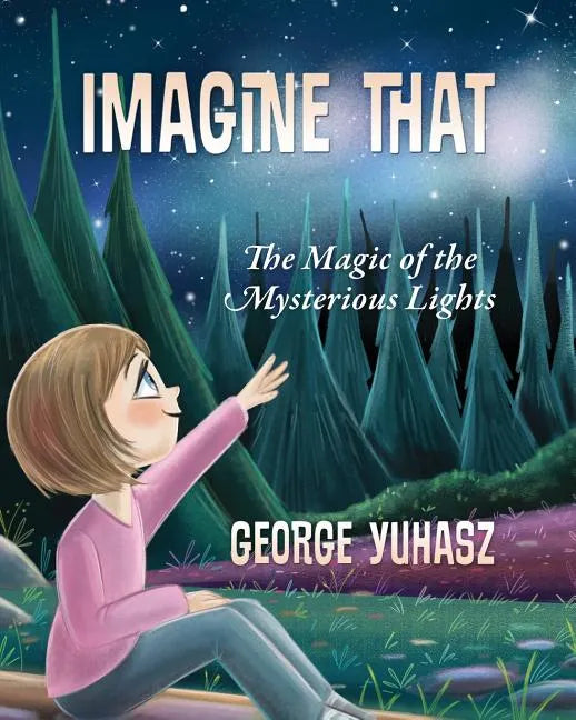 Imagine That: The Magic of the Mysterious Lights - Paperback