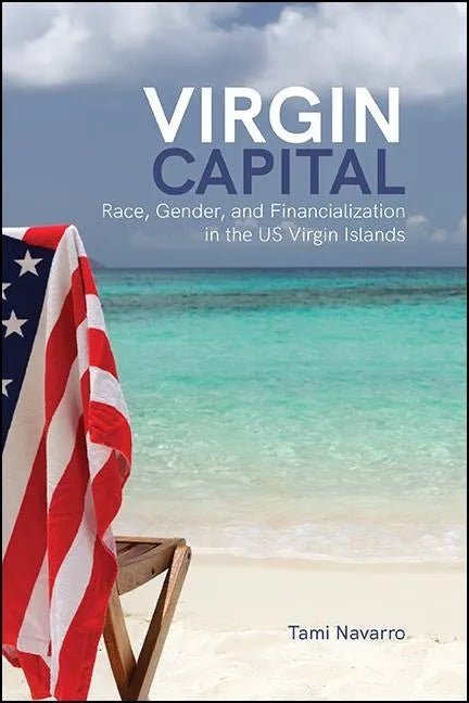 Virgin Capital: Race, Gender, and Financialization in the US Virgin Islands - Paperback