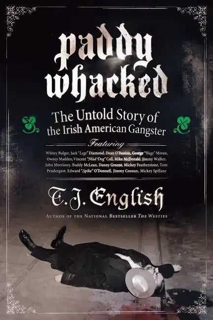 Paddy Whacked: The Untold Story of the Irish American Gangster - Paperback