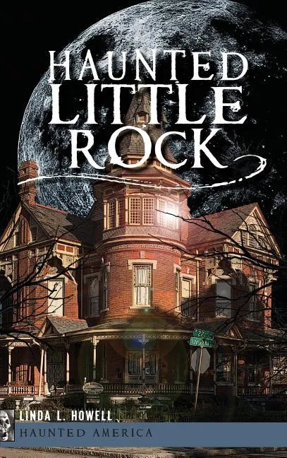 Haunted Little Rock - Hardcover