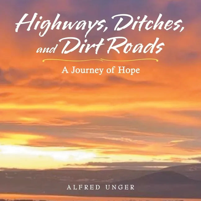 Highways, Ditches, and Dirt Roads: A Journey of Hope - Paperback